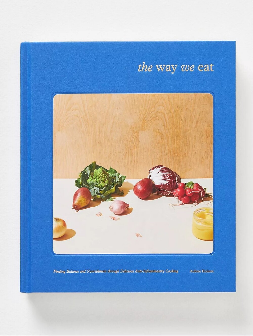 Anthropologie The Way We Eat Hardcover Cookbook